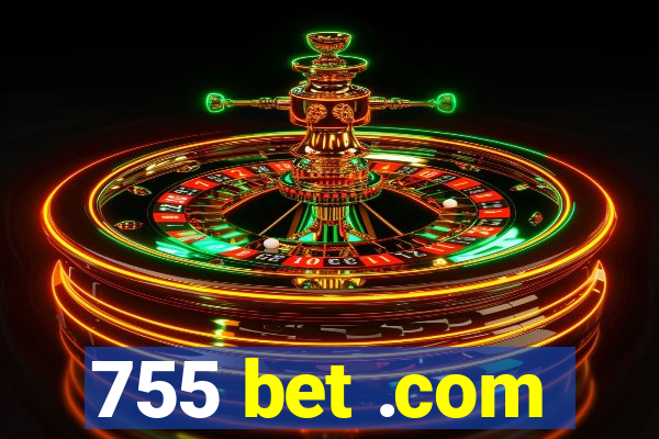 755 bet .com